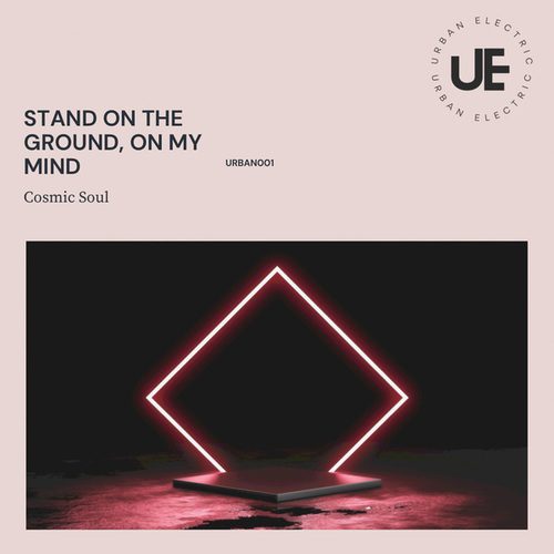 Cosmic Soul-Stand on the Ground , on My Mind