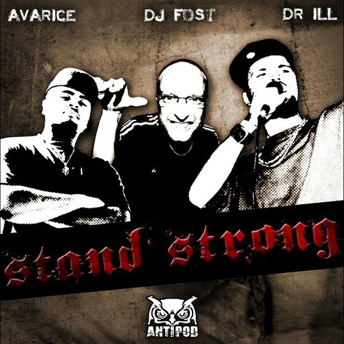 Dr Ill, Avarice, DJ Fost-Stand Strong