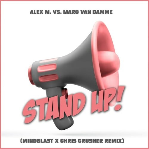 Marc Van Damme, Alex M., Mindblast-Stand Up! (Mindblast X Chris Crusher Remix)