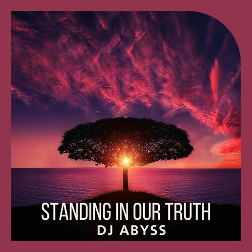 DJ Abyss-Standing in Our Truth