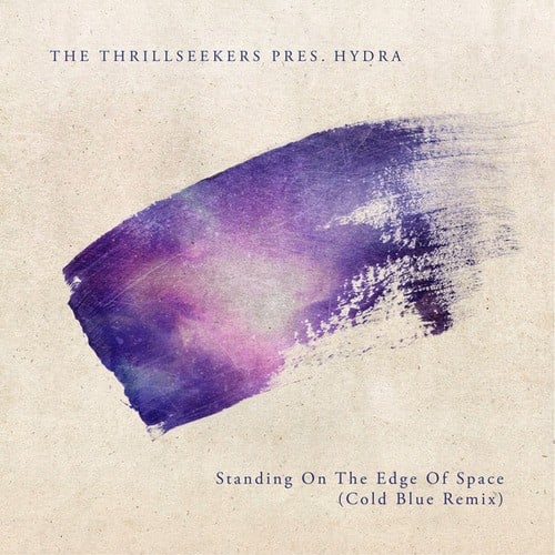 The Thrillseekers, Hydra, Cold Blue-Standing On the Edge of Space