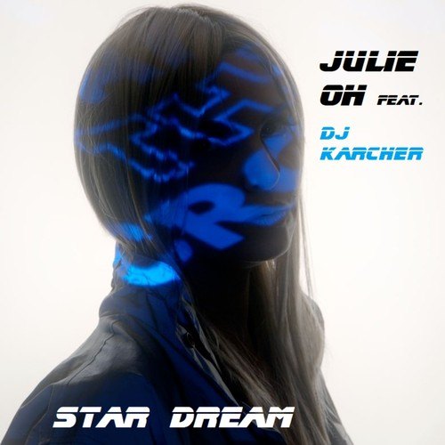 Julie Oh, DJ Karcher-Star Dream