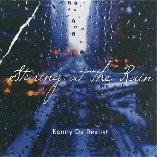 Kenny Da Realist-Staring at the Rain