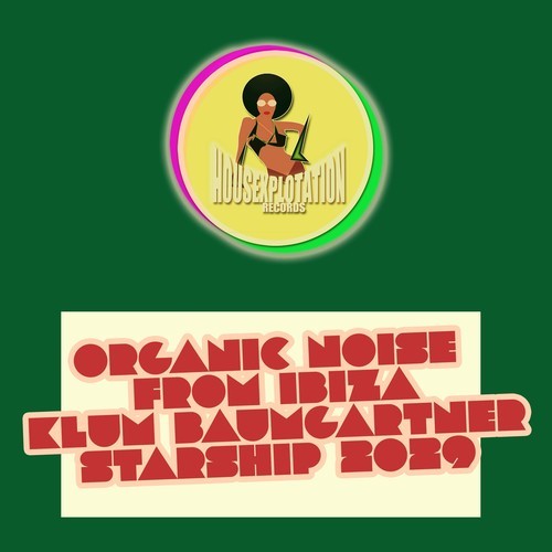 Organic Noise From Ibiza, Klum Baumgartner-Starship 2029