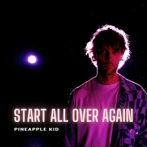 Pineapple Kid-Start All Over Again
