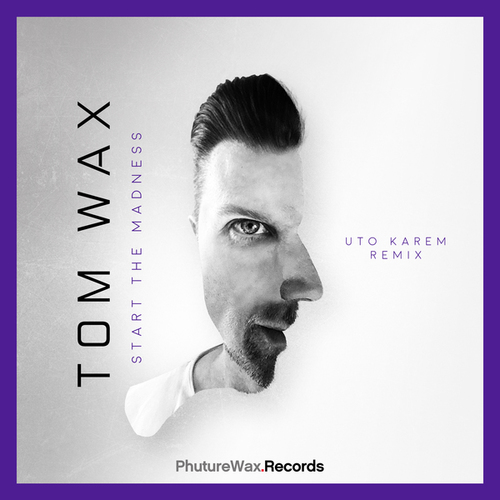 Tom Wax, Uto Karem-Start the Madness (Uto Karem Remix)