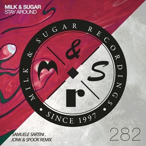 Milk & Sugar, Samuele Sartini, Jonk & Spook-Stay Around (Samuele Sartini, Jonk & Spook Remix)