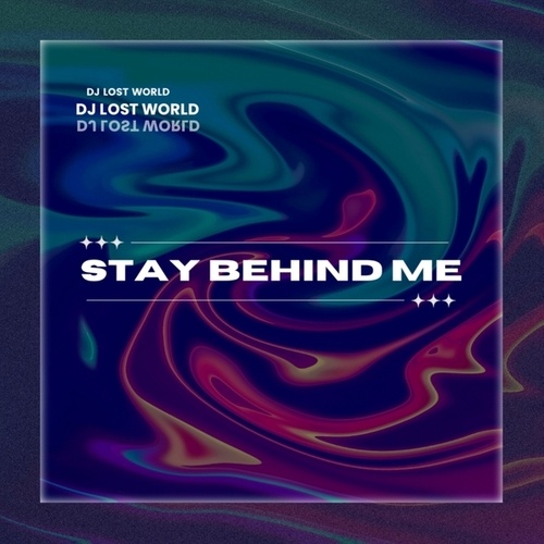 DJ LOST WORLD-Stay Behind Me