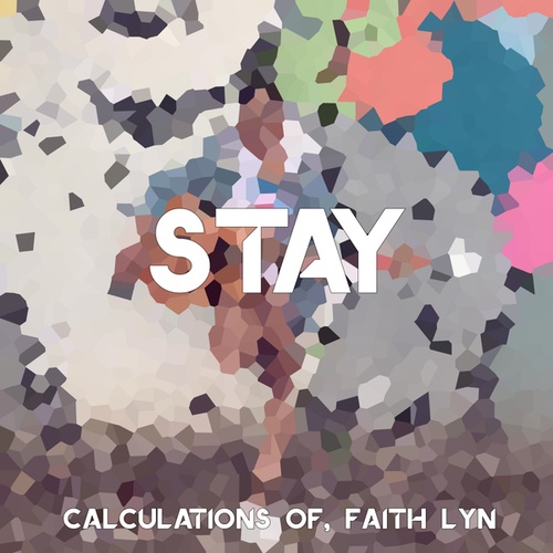 Calculations Of, Faith Lyn-Stay