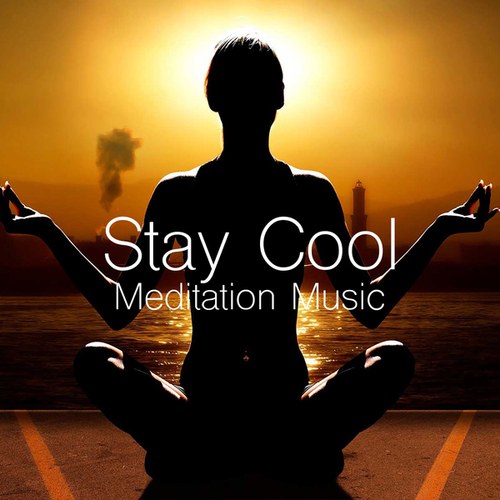 Stay Cool: Meditation Music