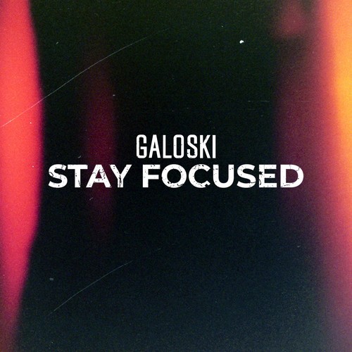 Galoski-Stay Focused (Extended Mix)