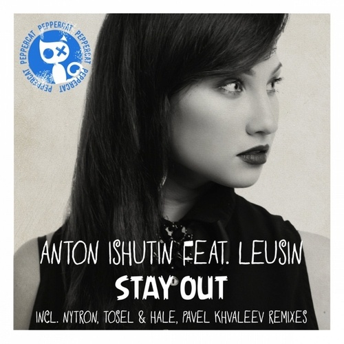 Anton Ishutin, Leusin, Nytron, Pavel Khvaleev, Tosel & Hale-Stay out Remixes