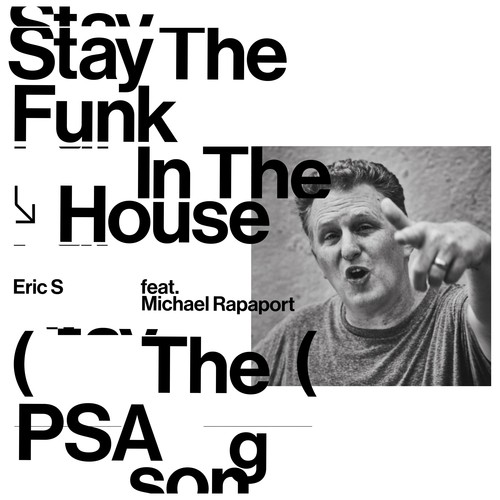 Eric S, Michael Rapaport-Stay the Funk in the House (PSA Song)