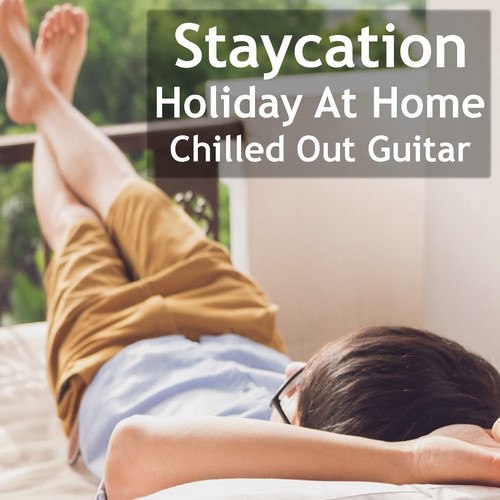 Antonio Paravarno-Staycation Holiday At Home Chilled Out Guitar