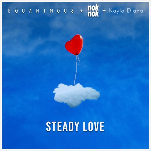 Equanimous, Nok Nok, Kayla Diana-Steady Love