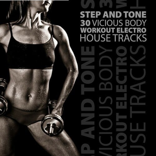 Various Artists-Step and Tone - 30 Vicious Body Workout Electro House Tracks