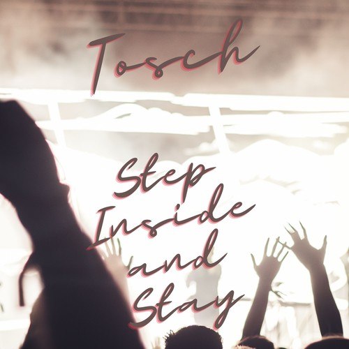 Tosch-Step Inside and Stay