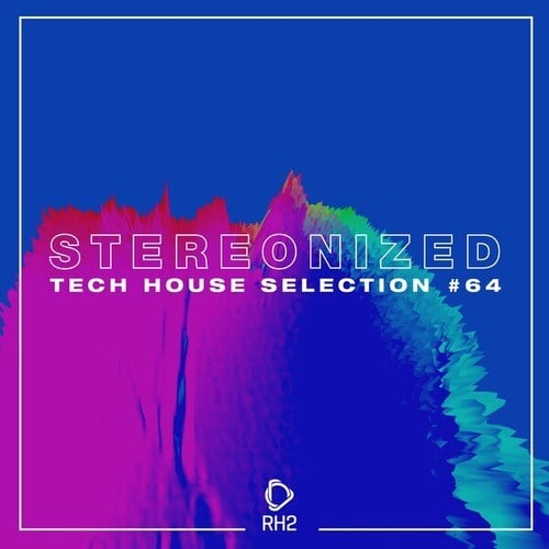 Various Artists-Stereonized: Tech House Selection, Vol. 64