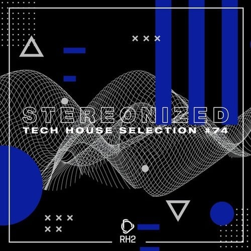 Various Artists-Stereonized: Tech House Selection, Vol. 74
