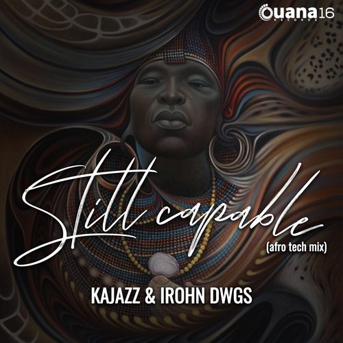 KaJazz, IRohn Dwgs-Still Capable (Afro Tech Mix)