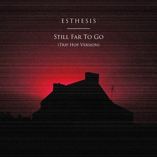 Esthesis-Still Far to Go (Trip Hop Version)