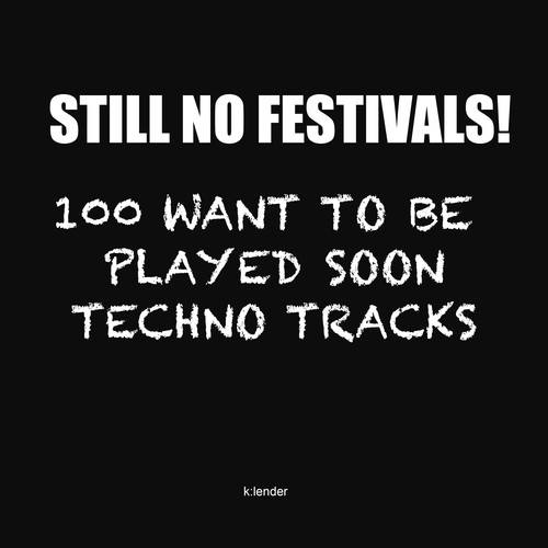 Still No Festivals! 100 Want to Be Played Soon Techno Tracks