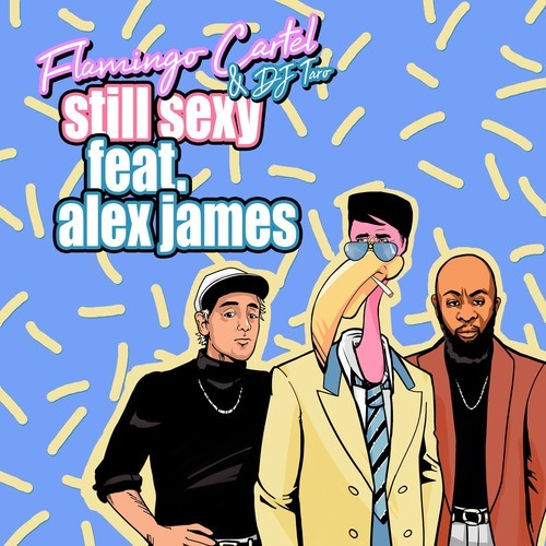 DJ Taro, Alex James, Flamingo Cartel-Still Sexy (Radio Edit)