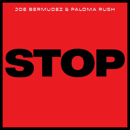 Joe Bermudez, Paloma Rush-Stop
