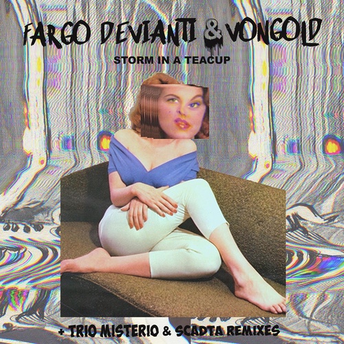 Fargo Devianti, Vongold, Trio Misterio, SCADTA-Storm In A Teacup EP