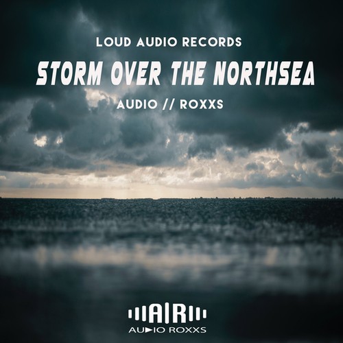 Audio Roxxs-Storm over the Northsea