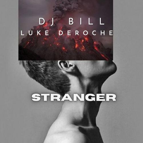 Dj Bill, Luke DeRoche-Stranger