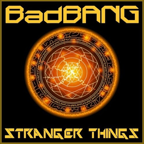 BadBANG-Stranger Things (Extended Mix)