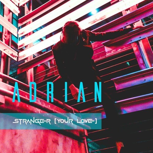 ADRIAN-Stranger (Your Love)