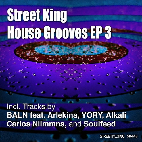 BALN, Arlekina, YORY, Alkali, Carlos Nilmmns, Soulfeed-Street King House Grooves EP 3