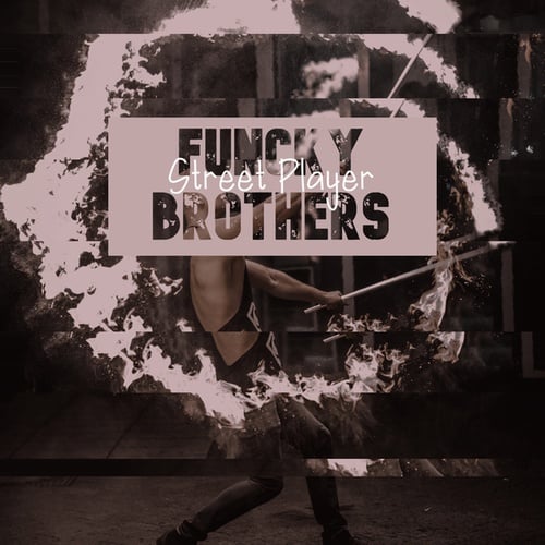 Funcky Brothers-Street Player