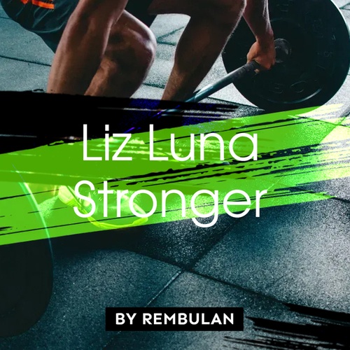 Liz Luna-Stronger