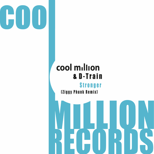 Cool Million, D-Train-Stronger (Ziggy Phunk Remix)
