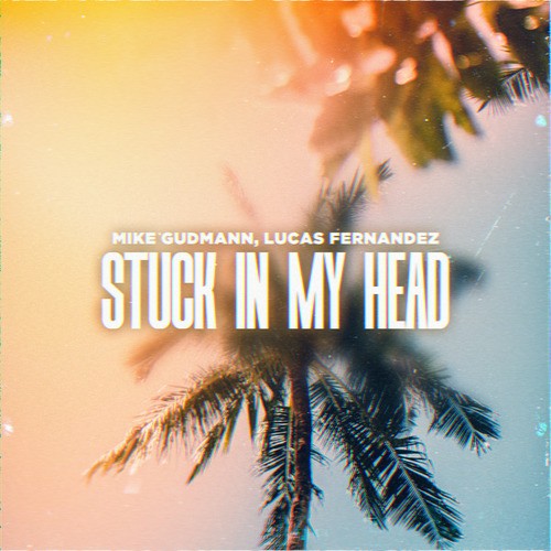 Mike Gudmann, Lucas Fernandez, Medon-Stuck In My Head
