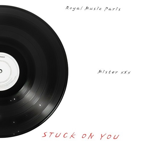 Mister XXx, Royal Music Paris, Dino Sor-Stuck on You (Crazy Mix)