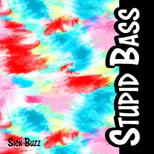 Sick Buzz-Stupid Bass