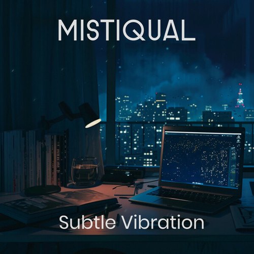Mistiqual-Subtle Vibration
