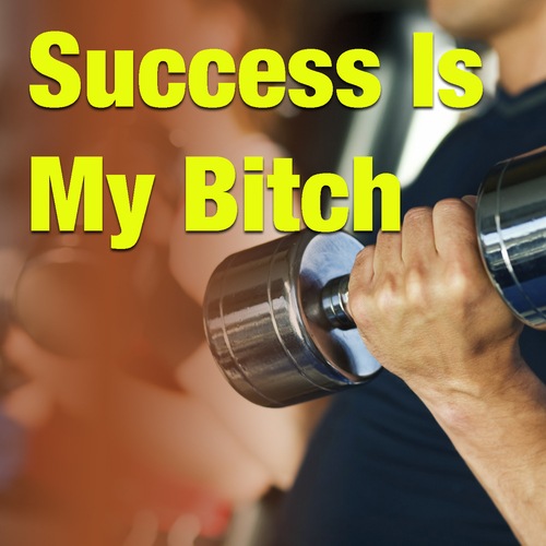 Success My Bitch
