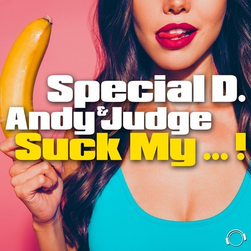 Special D., Andy Judge-Suck My ... !
