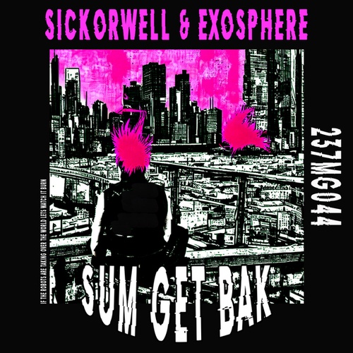 Exosphere, SICKorWELL-Sum Get Bak