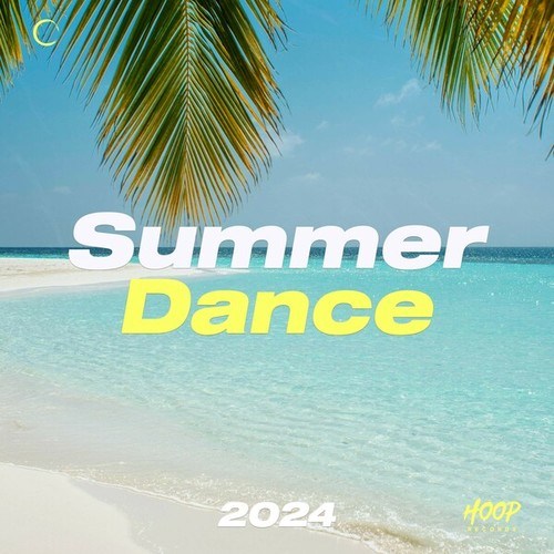 Various Artists-Summer Dance 2024: The Best Dance Music for Your Summer by Hoop Records