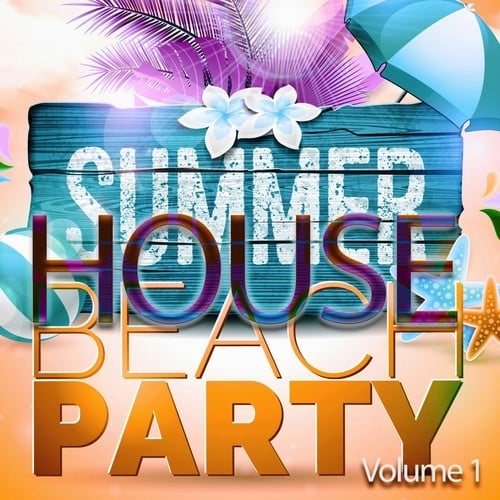 Summer House Beach Party, Vol. 1 (Unite with the Music)