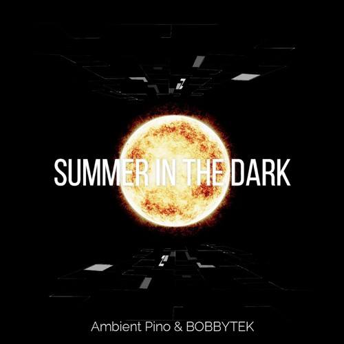 Ambient Pino, Bobbytek-Summer in the Dark