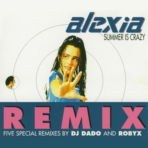 Alexia, DJ Dado-Summer Is Crazy Remix
