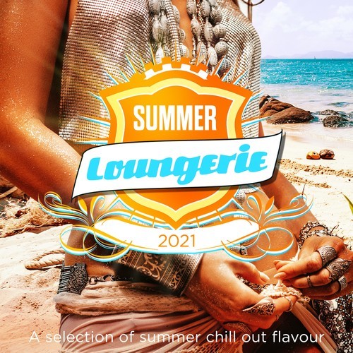 Various Artists-Summer Loungerie 2021 (A Selection of Summer Chill out Flavour)