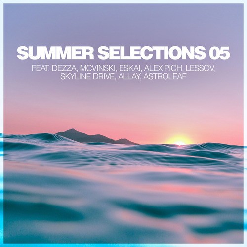Astroleaf, Dezza, Mcvinski, Eskai, Lessov, Skyline Drive, Allay, Alex Pich-Summer Selections 05